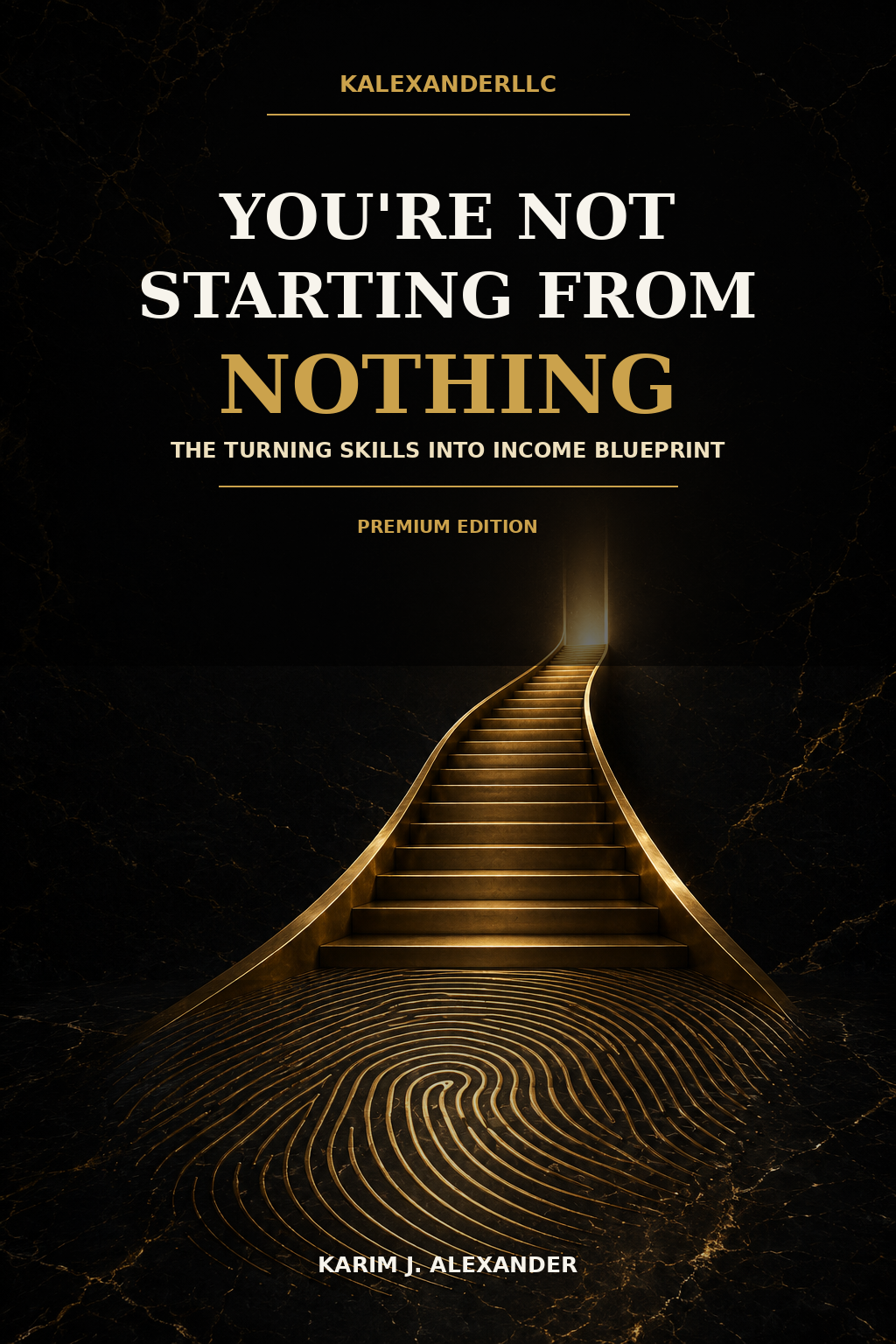 You're Not Starting From Nothing: The Turning Skills Into Income Blueprint book cover