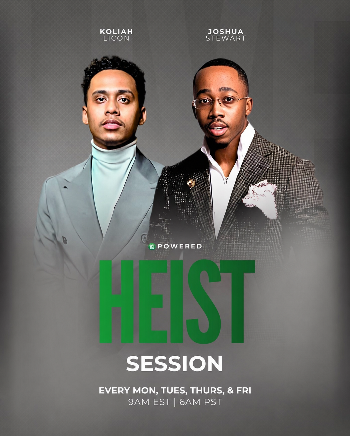 The Heist session with Koliah Licon and Joshua Stewart, Mondays, Tuesdays, Thursdays, and Fridays